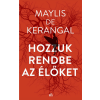 ﻿Maylis de Kerangal KERANGAL, DE MAYLIS - HOZZUK RENDBE AZ ÉLÕKET