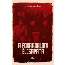 MCC Press Kft A forradalom élcsapata - Kommunista párteszme globális szinten történelem