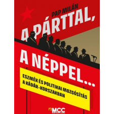 MCC Press Kft A párttal, a néppel... (B) történelem