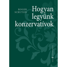 MCC Press Kft Hogyan legyünk konzervatívok társadalom- és humántudomány