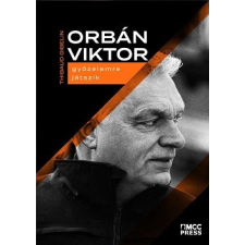 MCC Press Kft Orbán Viktor győzelemre játszik társadalom- és humántudomány