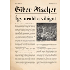 MCC Press Tibor Fischer - Így urald a világot regény