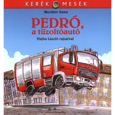 Mechler Anna Pedró, a tűzoltóautó (BK24-131927) gyermek- és ifjúsági könyv