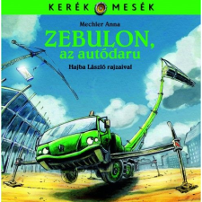 Mechler Anna Zebulon, az autódaru (BK24-145300) gyermek- és ifjúsági könyv