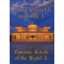 MediaCom Kft. A világ legszebb szállodái 3. - Fantsastic Hotels of the World antikvárium - használt könyv