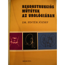 Medicina Könyvkiadó Rekonstrukciós műtétek az urológiában. antikvárium - használt könyv