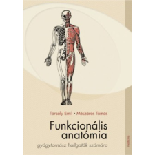 Medicina Könyvkiadó Rt. Funkcionális anatómia gyógytornász hallgatók számára életmód, egészség