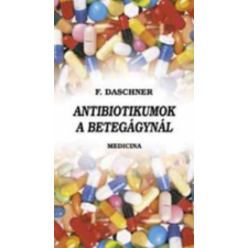 Medicina Könyvkiadó Zrt. Antibiotikumok a betegágynál - F. Daschner antikvárium - használt könyv