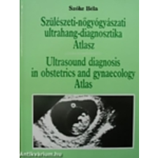 Medicina Könyvkiadó Zrt. Szülészeti-nőgyógyászati ultrahang-diagnosztika Atlasz antikvárium - használt könyv