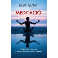  Meditáció - Meditációs útmutató a békés és stresszmentes élethez ezoterika
