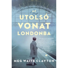 Meg Waite Clayton Az utolsó vonat Londonba irodalom