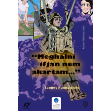  - „Meghalni ifjan nem akartam” – Szenes Hanna élete egyéb könyv