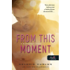 Melanie Harlow - From This Moment - E pillanattól fogva