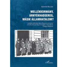 Mellékkormány, árnyékhadsereg, másik államhatalom? történelem