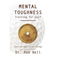  Mental Toughness Training for Golf – Bell,Rob,Dr idegen nyelvű könyv