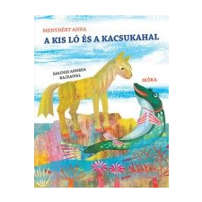  Menyhért Anna - A Kis Ló És A Kacsukahal gyermek- és ifjúsági könyv