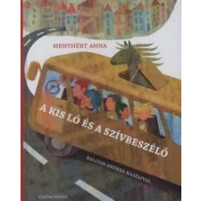 Menyhért Anna - A kis ló és a szívbeszélő gyermek- és ifjúsági könyv