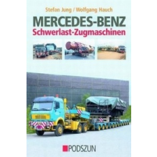  Mercedes-Benz Schwerlast-Zugmaschinen – Stefan Jung,Wolfgang Hauch idegen nyelvű könyv
