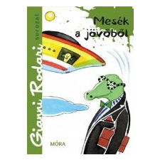 - MESÉK A JÖVŐBŐL gyermek- és ifjúsági könyv