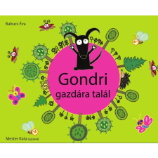 Mester Kata, Babucs Éva BABUCS ÉVA - MESTER KATA - GONDRI GAZDÁRA TALÁL gyermek- és ifjúsági könyv