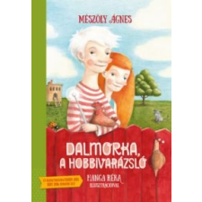 Mészöly Ágnes Dalmorka, a hobbivarázsló gyermek- és ifjúsági könyv