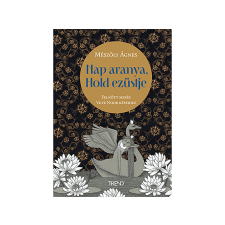  Mészöly Ágnes - Nap aranya, Hold ezüstje regény