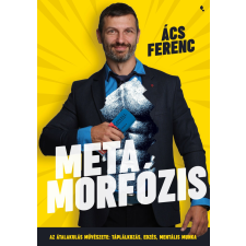 Metamorfózis - Az átalakulás művészete: táplálkozás, edzés, mentális munka életmód, egészség