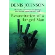 Methuen Publishing Ltd Resuscitation of a Hanged Man – Denis Johnson (Puha kötésű) idegen nyelvű könyv