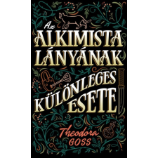 Metropolis Media Theodora Goss - Az alkimista lányának különleges esete regény