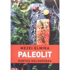  Mezei Elmira: Paleolit konyha haladóknak gasztronómia