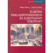 Mezey Barna;Szente Zoltán Európai parlamentarizmus- és alkotmánytörténet történelem