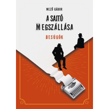 Mező Gábor - A sajtó megszállása - Besúgók történelem