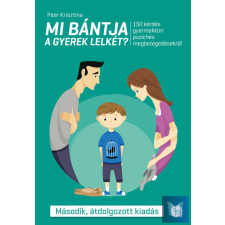 Mi bántja a gyerek lelkét?/ Peer Krisztina/Bővített kiadás életmód, egészség