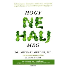Michael dr. Greger, Gene Stone Hogy ne halj meg életmód, egészség