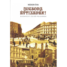  Micsoda évtizedek! - Budapesti zsidó polgárok egyéb könyv
