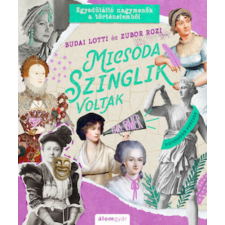 Micsoda szinglik voltak - Egyedülálló nagymenők a történelemből történelem