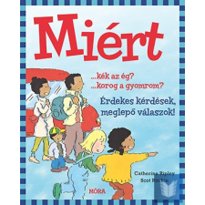 Miért ...kék az ég? ...korog a gyomrom? - Érdekes kérdések, meglepő válaszok gyermek- és ifjúsági könyv