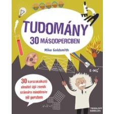 Mike Goldsmith Tudomány 30 másodpercben gyermek- és ifjúsági könyv