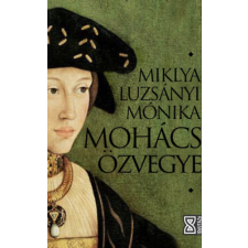 Miklya Luzsányi Mónika - Mohács özvegye regény