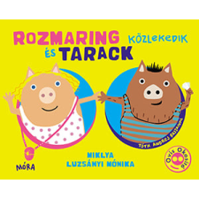 Miklya Luzsányi Mónika - Rozmaring és Tarack közlekedik gyermek- és ifjúsági könyv
