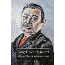 Mikszáth Kálmán - Lovagok, hóhérok, szeretők egyéb könyv