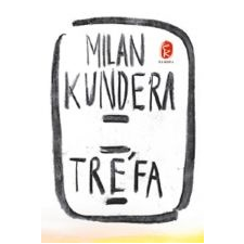 Milan Kundera TRÉFA irodalom