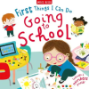 Miles Kelly Publishing Ltd First Things I Can Do: Going to School | MILES KELLY