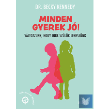 Minden gyerek jó! - Változzunk, hogy jobb szülők lehessünk életmód, egészség