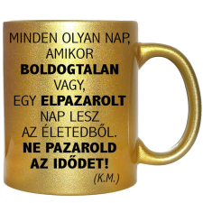 Minden olyan nap, amikor boldogtalan vagy... – Bögre, változtatható felirattal, exkluzív színekben bögrék, csészék