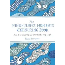  Mindfulness Moments Colouring Book – Emma Farrarons idegen nyelvű könyv