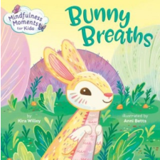  Mindfulness Moments for Kids: Bunny Breaths – Kira Willey idegen nyelvű könyv