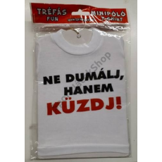  Mini póló tréfás felirattal
