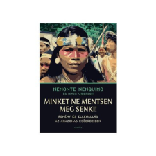 Minket ne mentsen meg senki! - Remény és ellenállás az Amazonas esőerdeiben irodalom