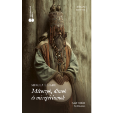 Mircea Eliade - Mítoszok, álmok és misztériumok egyéb könyv
